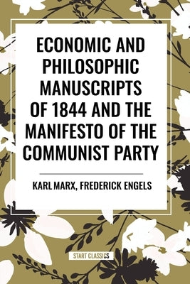 Economic and Philosophic Manuscripts of 1844 and the Manifesto of the Communist Party by Marx, Karl