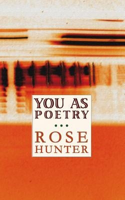 You As Poetry by Hunter, Rose