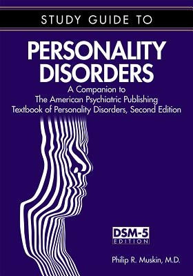 Study Guide to Personality Disorders: A Companion to the American Psychiatric Publishing Textbook of Personality Disorders, Second Edition by Muskin, Philip R.
