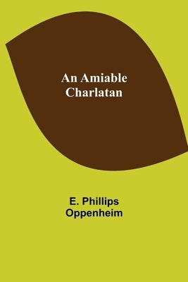 An Amiable Charlatan by Phillips Oppenheim, E.