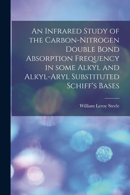 An Infrared Study of the Carbon-nitrogen Double Bond Absorption Frequency in Some Alkyl and Alkyl-aryl Substituted Schiff's Bases by Steele, William Leroy 1932-