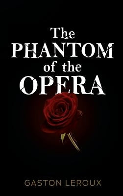 The Phantom of the Opera by LeRoux, Gaston