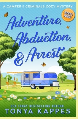 Adventure, Abduction, & Arrest by Kappes, Tonya