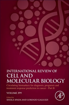 Circulating Biomarkers for Diagnosis, Prognosis and Treatment Response Prediction in Cancer - Part B: Volume 399 by Galluzzi, Lorenzo