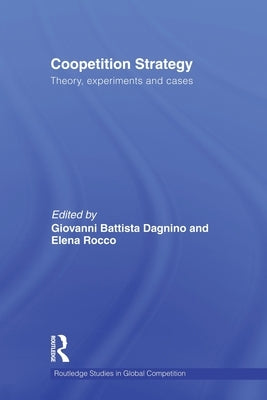 Coopetition Strategy: Theory, experiments and cases by Dagnino, Giovanni B.