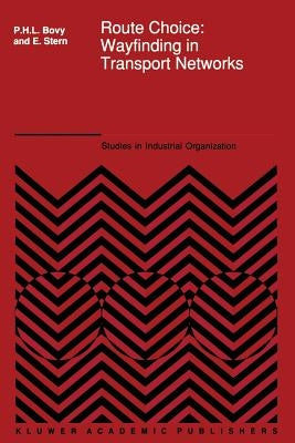 Route Choice: Wayfinding in Transport Networks: Wayfinding in Transport Networks by Bovy, P. H.