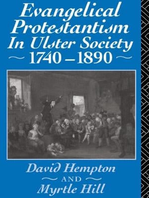 Evangelical Protestantism in Ulster Society 1740-1890 by Hampton, David