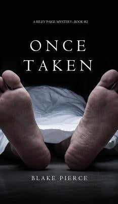 Once Taken (a Riley Paige Mystery--Book #2) by Pierce, Blake