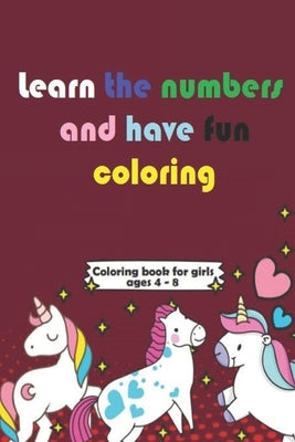 Learn the numbers and have fun coloring: Book book to learn - 47 Pages - 6x9 - 4-8 years old by Arts, Kalven