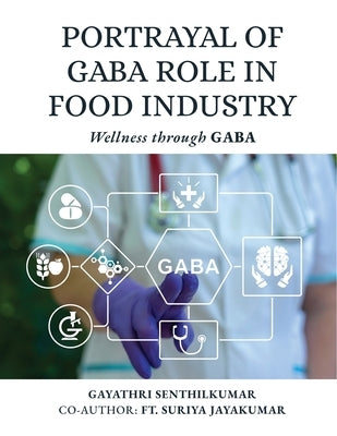 Portrayal of GABA Role in Food Industry: Wellness through GABA by Gayathri Senthilkumar