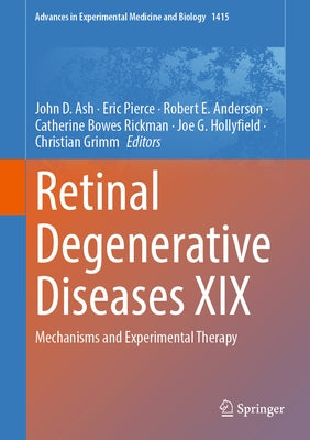 Retinal Degenerative Diseases XIX: Mechanisms and Experimental Therapy by Ash, John D.