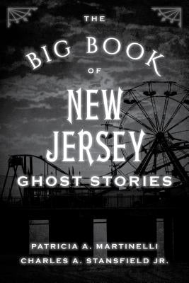 The Big Book of New Jersey Ghost Stories by Martinelli, Patricia A.