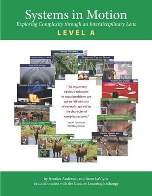 Systems in Motion Level A: Exploring Complexity Through an Interdisciplinary Lens by Andersen, Jennifer