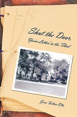 Shut the Door,: You're Lettin' in the Flies! by Ellis, June Fulton