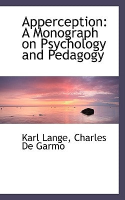 Apperception: A Monograph on Psychology and Pedagogy by Lange, Karl