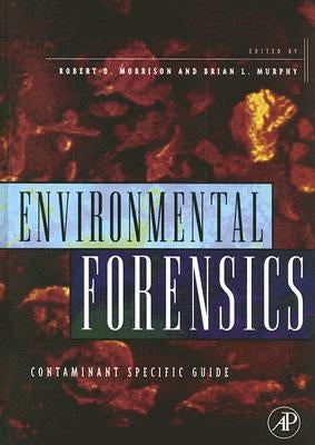 Environmental Forensics: Contaminant Specific Guide by Morrison, Robert D.