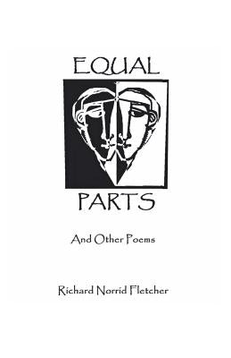 Equal Parts And Other Poems by Fletcher, Richard Norrid