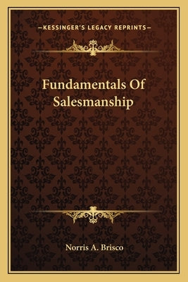 Fundamentals Of Salesmanship by Brisco, Norris a.