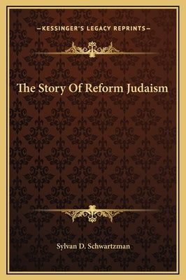 The Story Of Reform Judaism by Schwartzman, Sylvan D.
