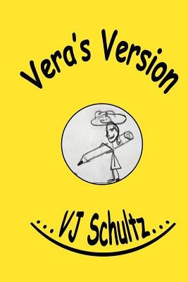 Vera's Version: Humor, Circa 1990s by Schultz, V. J.