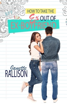 How to Take the Ex Out of Ex-boyfriend by Hill, C. J.