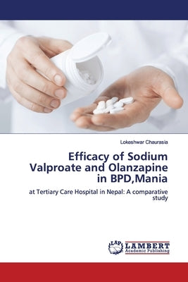 Efficacy of Sodium Valproate and Olanzapine in BPD, Mania by Chaurasia, Lokeshwar