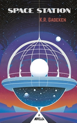Space Station by Gadeken, K. R.