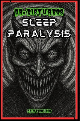 Dr.Disturbo's: Sleep Paralysis by Boulio, Caleb