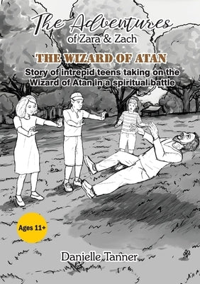 The Adventures of Zara and Zach: The Wizard of Atan by Tanner, Danielle