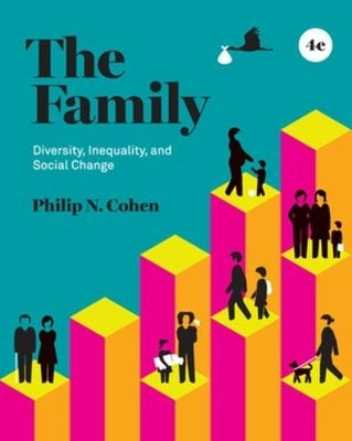 The Family: Diversity, Inequality, and Social Change by Cohen, Philip N.