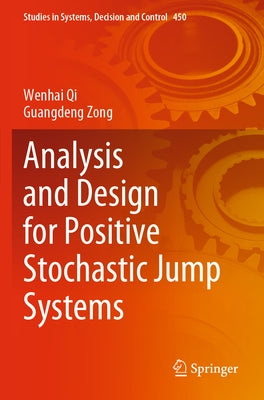 Analysis and Design for Positive Stochastic Jump Systems by Qi, Wenhai
