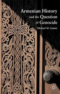 Armenian History and the Question of Genocide by Gunter, M.