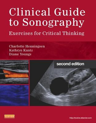 Clinical Guide to Sonography: Exercises for Critical Thinking by Henningsen, Charlotte