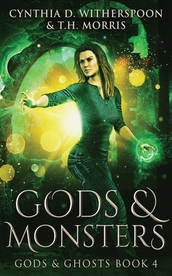 Gods & Monsters by Witherspoon, Cynthia D.