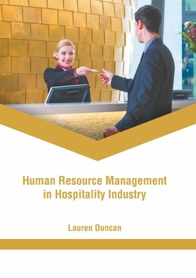 Human Resource Management in Hospitality Industry by Duncan, Lauren