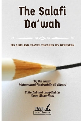 The Salafi Da'wah: its aims and stance towards its opposers by Hādī, 'iṣām Mū