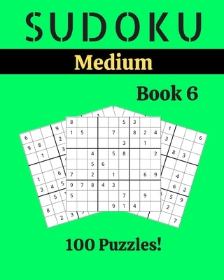 Sudoku Medium Book 6: 100 Sudoku for Adults - Large Print - Medium Difficulty - Solutions at the End - 8'' x 10'' by Picard, Stella