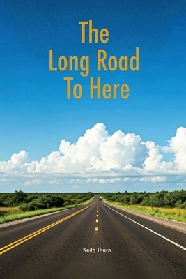 The Long Road To Here by Thorn, Keith
