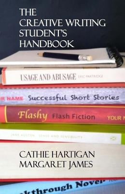The Creative Writing Student's Handbook by James, Margaret
