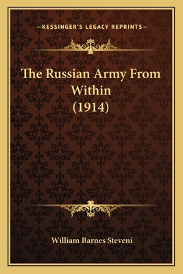 The Russian Army From Within (1914) by Steveni, William Barnes