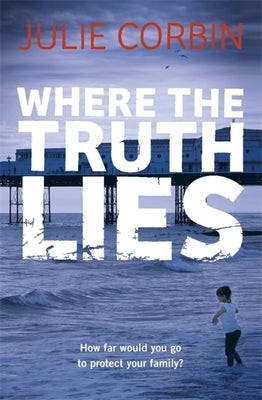 Where the Truth Lies by Corbin, Julie