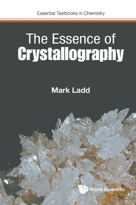 The Essence of Crystallography by Mark Ladd