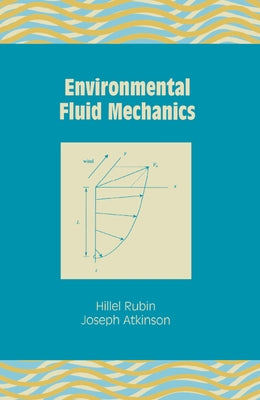 Environmental Fluid Mechanics by Rubin, Hillel