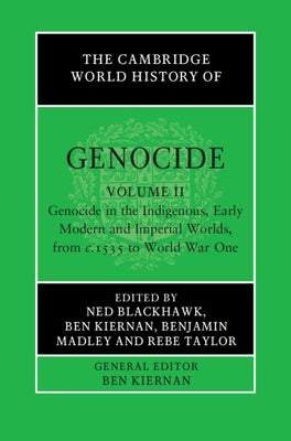The Cambridge World History of Genocide by Blackhawk, Ned