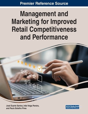 Management and Marketing for Improved Retail Competitiveness and Performance by Santos, José Duarte