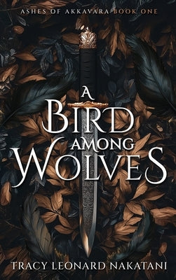 A Bird Among Wolves by Leoanrd Nakatani, Tracy