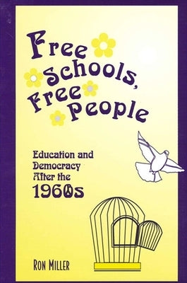 Free Schools, Free People: Education and Democracy After the 1960s by Miller, Ronald J.