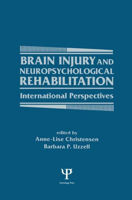Brain Injury and Neuropsychological Rehabilitation: International Perspectives by Christensen, Anne-Lise