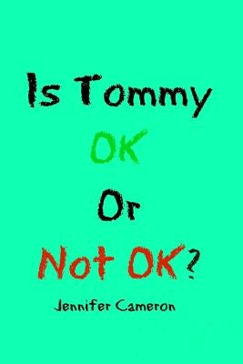Is Tommy Ok or Not Ok? by Cameron, Jennifer