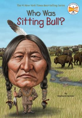 Who Was Sitting Bull? by Spinner, Stephanie
